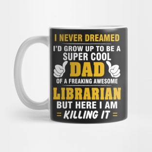 LIBRARIAN Dad  – Super Cool Dad Of Freaking Awesome LIBRARIAN Mug